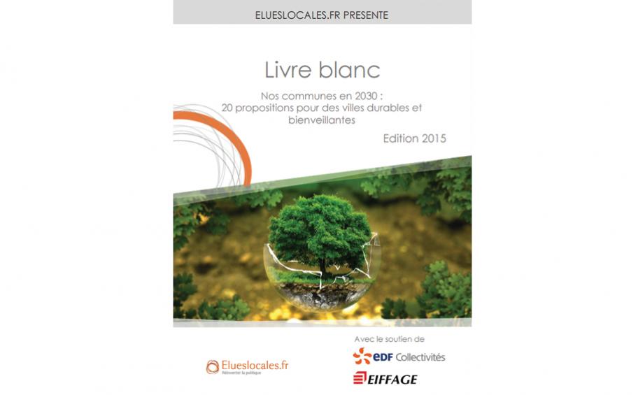 Eiffage partenaire du livre blanc 2015 publié par le réseau "Élueslocales.fr"